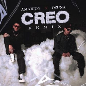 Amarion Ft. Ozuna – Creo (Remix)